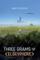 Three Grams of Elsewhere 1733567666 Book Cover