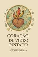 Coração de Vidro Pintado (Portuguese Edition) B0FJSMJD4M Book Cover