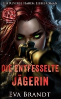 Die entfesselte Jägerin: Ein Reverse Harem Liebesroman (Das Rudel der Jägerin) (German Edition) B0GRQBYB6Q Book Cover