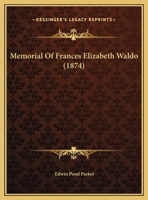 Memorial Of Frances Elizabeth Waldo 1354808703 Book Cover