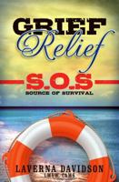 Grief Relief S.O.S: Source of Survival 1937844285 Book Cover