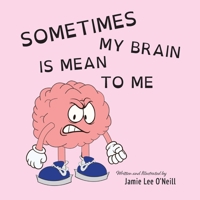 Sometimes My Brain is Mean to Me 1038328128 Book Cover