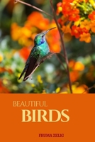 Beautiful Birds: An Adult Picture Book and Nature Photography with Images with NO Text or Words for Seniors, The Elderly, Dementia And Alzheimer's Patients For Easy Relaxation, Tranquility And Peace B08JDYXJQX Book Cover