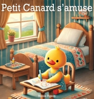 Petit Canard s'amuse: À la découverte de la joie au quotidien 1997554089 Book Cover