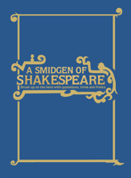 A Smidgeon of Shakespeare: Brush Up on the Bard with Lists, Facts and Fun 1910232998 Book Cover
