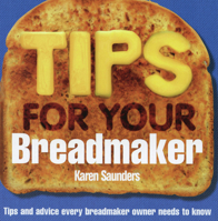 Tips for Your Breadmaker 0091909120 Book Cover