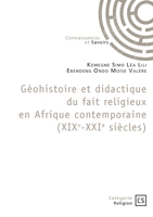 Géohistoire et didactique du fait religieux en Afrique contemporaine (XIXe-XXIe siècles): Mélanges offerts au Professeur Eyezo'o Salvador (French Edition) 2342372973 Book Cover