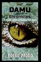 The Damu Chronicles: Emails with a Sumerian God 1777097908 Book Cover