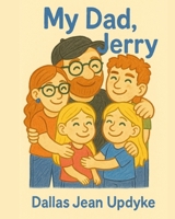 My Dad, Jerry B0FDB7KM4Y Book Cover