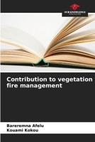 Contribution to vegetation fire management 6209556744 Book Cover