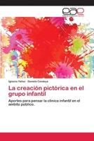 La Creacion Pictorica En El Grupo Infantil 3659052507 Book Cover