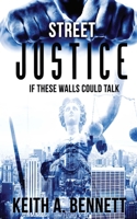Street Justice: If These Walls Could Talk 1540752194 Book Cover