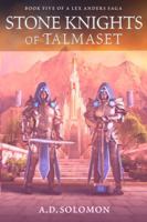 Stone Knights of Talmaset: A Dark Epic Fantasy of War, Prophecy, and Forgotten Gods (A Lex Anders Saga) 1966286139 Book Cover