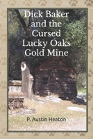 Dick Baker and the Cursed Lucky Oaks Gold Mine B0C9RWSLY8 Book Cover