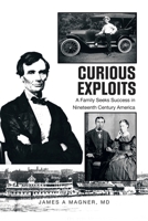Curious Exploits: A Family Seeks Success in Nineteenth Century America 1665740698 Book Cover