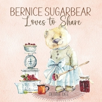 Bernice Sugarbear: Loves to Share B09PMFVFGZ Book Cover