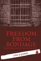 Freedom from Bondage: Delivered from the Inside Out 1719326088 Book Cover