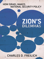 Zion's Dilemmas: How Israel Makes National Security Policy 0801479762 Book Cover