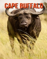 Cape Buffalo: Learn About Cape Buffalo and Enjoy Colorful Pictures B08LNN5F8S Book Cover