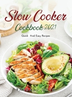 Slow Cooker Cookbook 2021: Quick and Easy Recipes 166710828X Book Cover