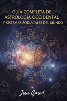 Guía Completa de Astrología Occidental y Sistemas Zodiacales del Mundo (Astrología - El Zodíaco en Español) (Spanish Edition) B0GKY51V4R Book Cover