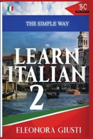 The Simple Way to Learn Italian 2 1952767180 Book Cover