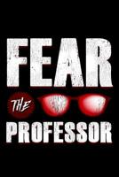 Fear The Professor: School Gift For Teachers 1070694061 Book Cover