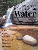 The Art of Photographing Water: Rivers, Lakes, Waterfalls, Streams and Seashores 1584280603 Book Cover