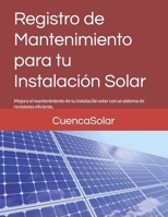 Registro de Mantenimiento para tu Instalación Solar: Mejora el mantenimiento de tu instalación solar con un sistema de revisiones eficiente. (Spanish Edition) B0CSVPQVSZ Book Cover