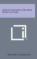God Is Faithful Or Have Faith In God 1163171905 Book Cover