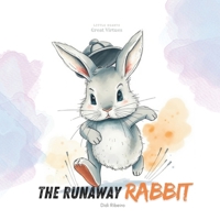 The Runaway Rabbit (Little Hearts Great Virtues) B0DZGTRGJX Book Cover
