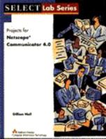 Projects for Netscape Communicator 4.0 (Select Lab Series) 0201304198 Book Cover