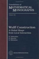Wulff Construction: A Global Shape from Local Interaction (Translations of Mathematical Monographs) 0821845632 Book Cover