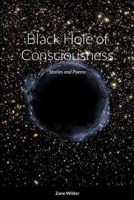 Black Hole of Consciousness: Stories and Poems 1312564865 Book Cover