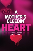 A Mother's Bleedin' Heart B0BT49LJRN Book Cover