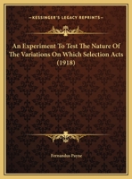 An Experiment To Test The Nature Of The Variations On Which Selection Acts 1169642535 Book Cover