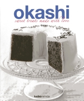 Okashi: Sweet Treats Made with Love 9812617809 Book Cover