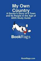 My Own Country: A Doctor's Story of a Town and Its People in the Age of AIDS Study Guide 1304556697 Book Cover