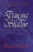 Dancing With a Shadow: Making Sense of God's Silence 0929239733 Book Cover
