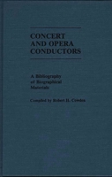 Concert and Opera Conductors: A Bibliography of Biographical Materials (Music Reference Collection) 0313256209 Book Cover