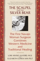The Scalpel and the Silver Bear: The First Navajo Woman Surgeon Combines Western Medicine and Traditional Healing 0553378007 Book Cover