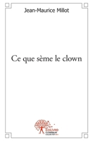 Ce que sème le clown (French Edition) 2332538666 Book Cover