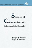 Science of Communication: Its Phenomenological Foundation (Communication Textbook Series) 0805804013 Book Cover