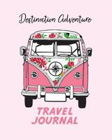 Travel Journal: Destination Adventure. Kid's Travel Journal. Fun Holiday Activity Diary And Scrapbook To Write, Draw And Stick-In. 1795646195 Book Cover