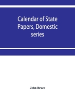 Calendar of State Papers, Domestic series, of the reign of Charles I 1631-1633. 9353951542 Book Cover