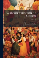 La reconstrucciÃ3n de MÃ(c)xico (Spanish Edition) 1024161803 Book Cover