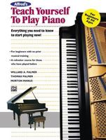 Alfred's Teach Yourself to Play Piano: Everything You Need to Know to Start Playing Now!