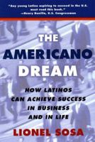 The Americano Dream: How Latinos Can Achieve Success in Business and in Life 0525943099 Book Cover
