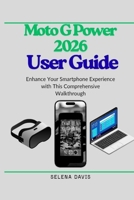 Moto G Power 2026 User Guide: Enhance Your Smartphone Experience with This Comprehensive Walkthrough B0GJPGDMYG Book Cover