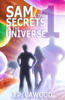 Sam & The Secrets of the Universe 0998378623 Book Cover